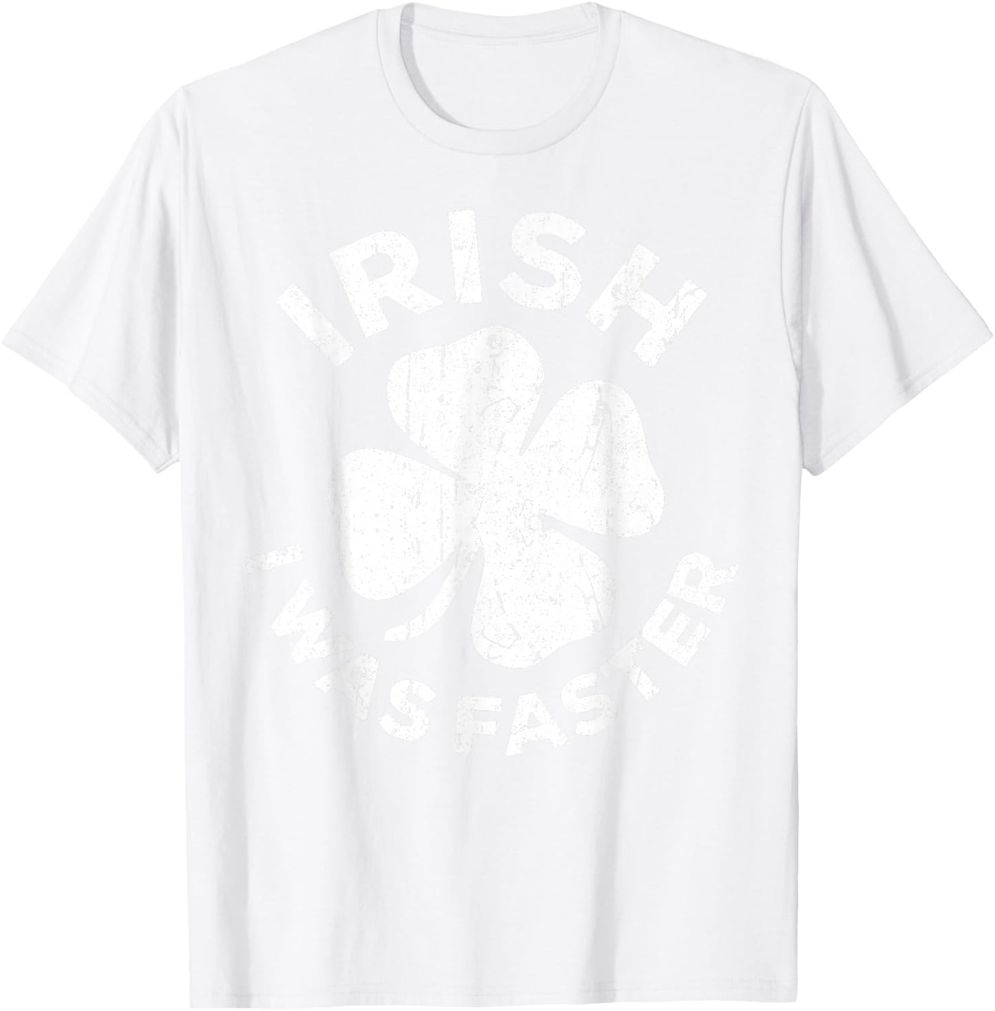Irish I Was Faster Shirt Vintage Men Women St Patricks Day T-Shirt - T-Shirt | White