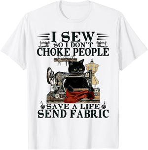I Sew So I Don't Choke People Save A Life Send Fabric Cat T-Shirt - T-Shirt | White