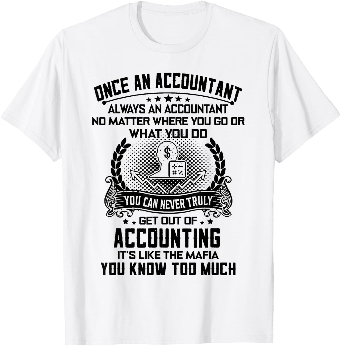 Once An Accountant Always An Accountant No Matter T-Shirt - T-Shirt | White