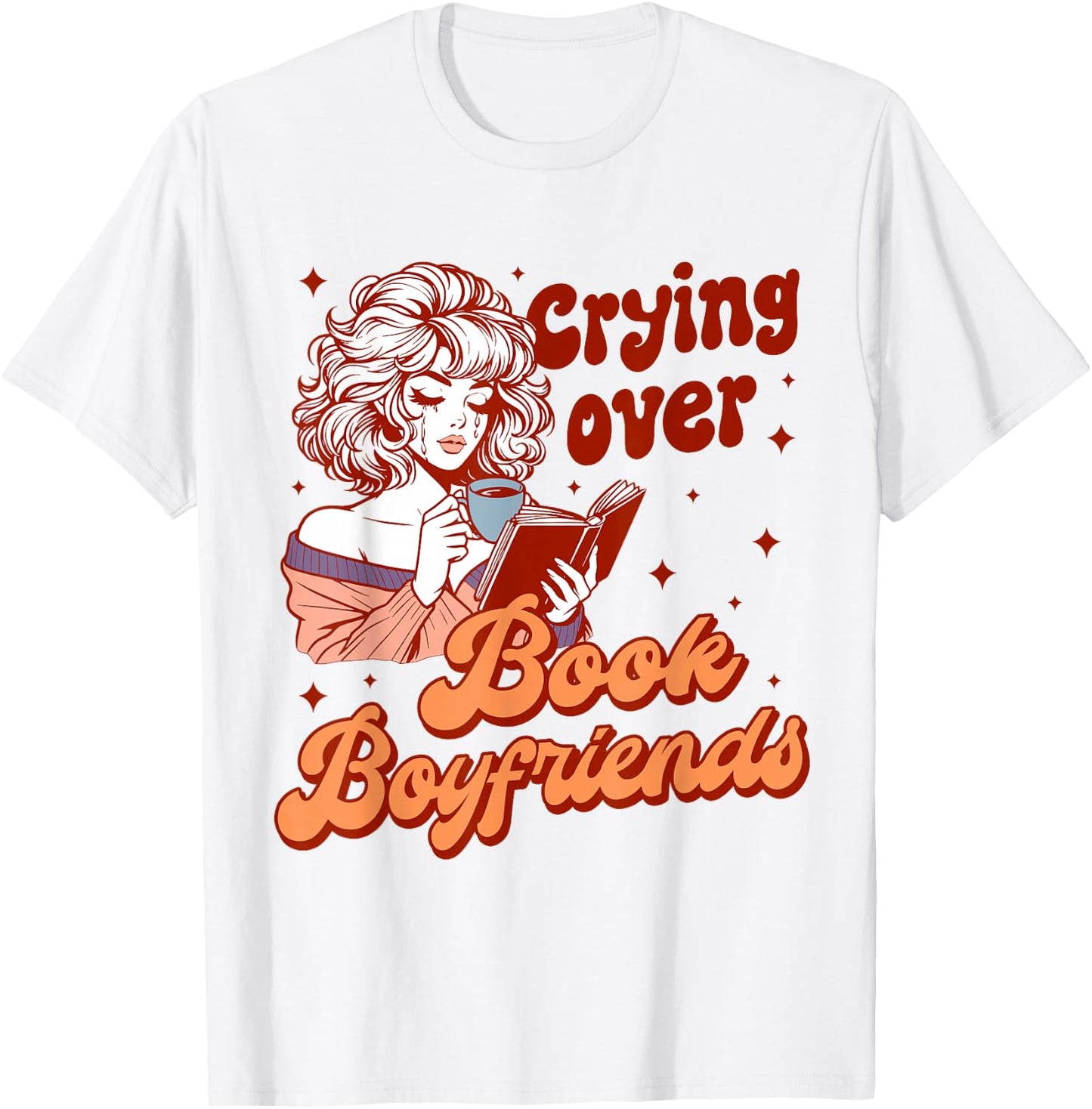 Reading Book Lover Bookish Crying Over Book Boyfriends T-Shirt - T-Shirt | White