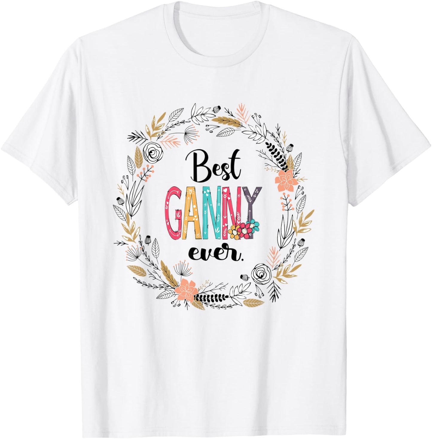 Best Ganny Ever- Flower Grandmatee-Gifts for parents T-Shirt - T-Shirt | White