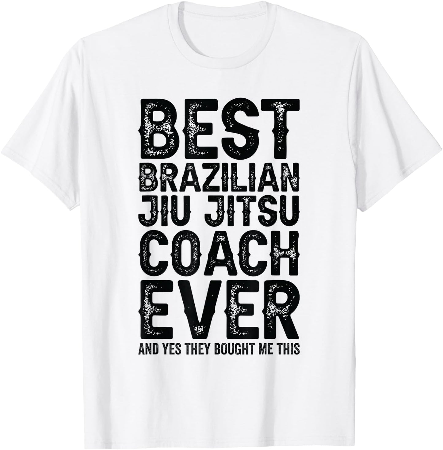 Best Coach Ever And Bought Me This - Jiu Jitsu Coach T-Shirt - T-Shirt | White