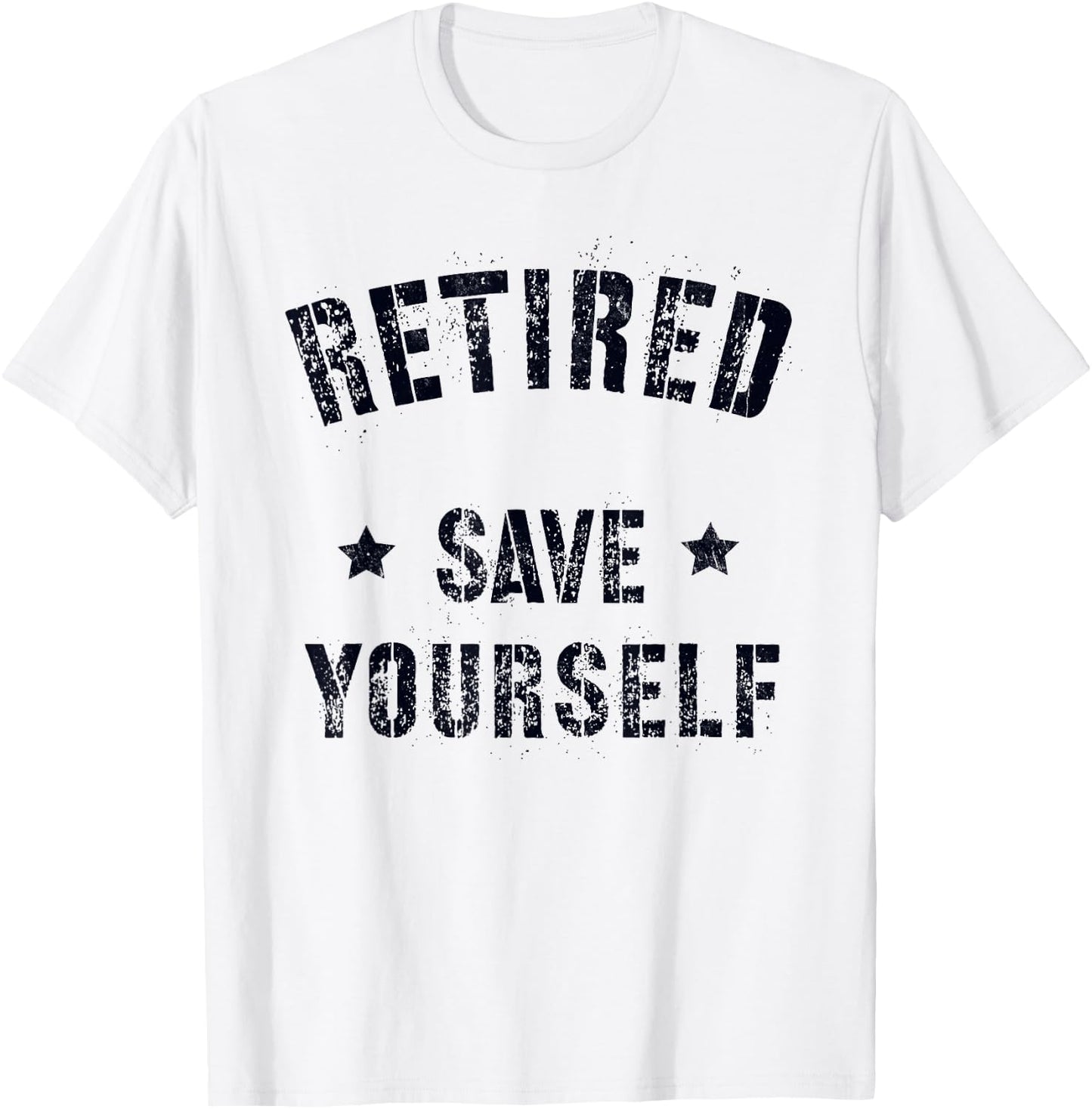 Funny RETIRED SAVE YOURSELF Squad Military Life Guard T-Shirt - T-Shirt | White