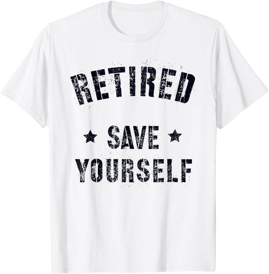 Funny RETIRED SAVE YOURSELF Squad Military Life Guard T-Shirt - T-Shirt | White