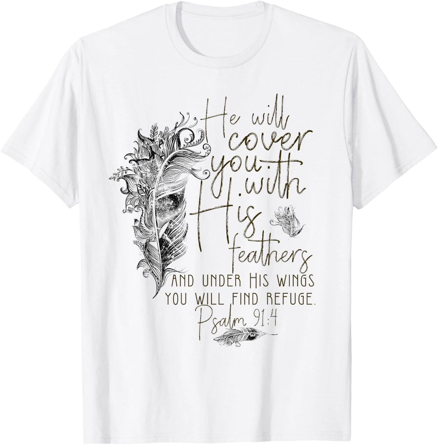Psalm 91:4 He'll Cover You with His Feathers Bible Verse T-Shirt - T-Shirt | White