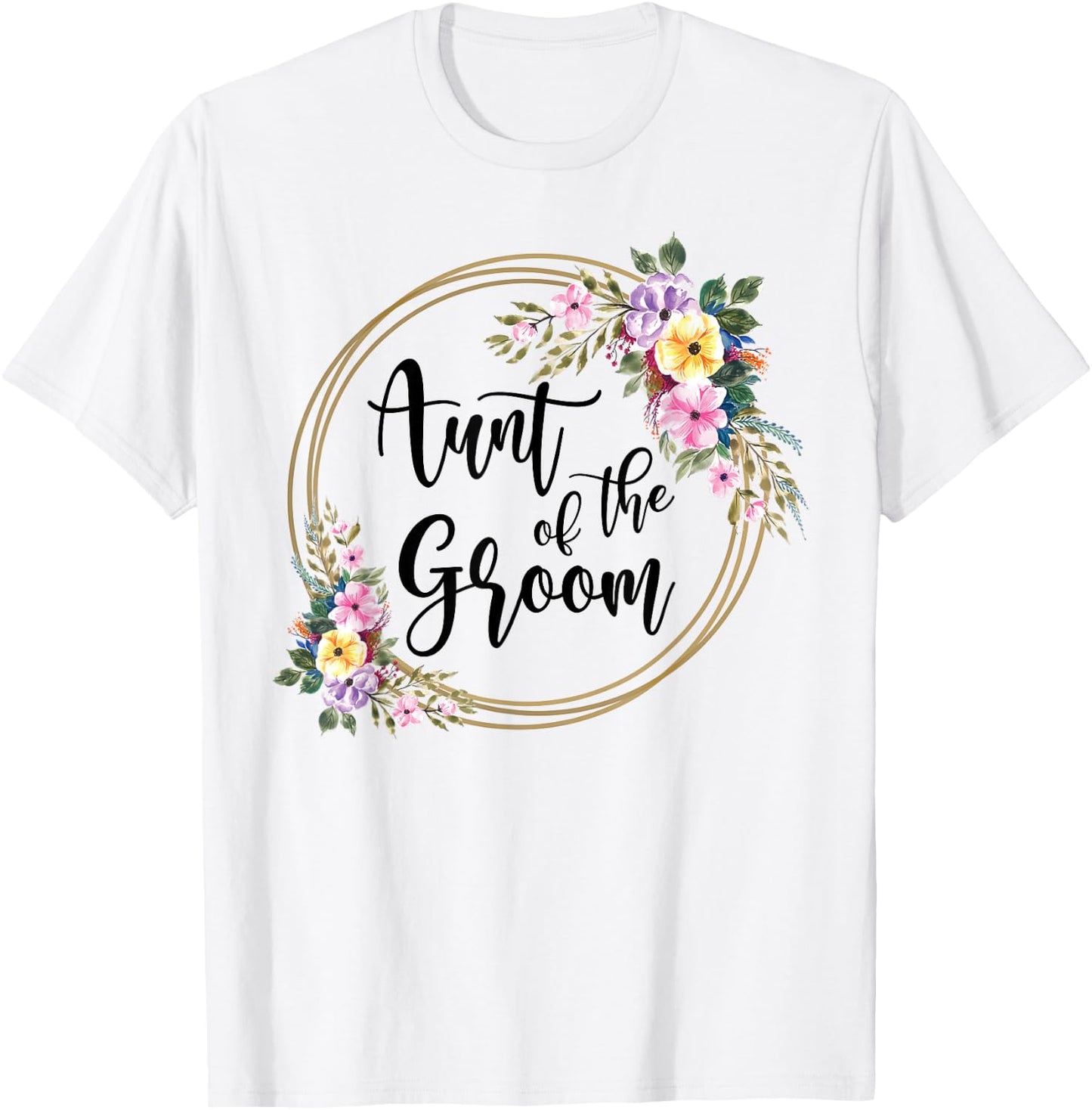 Aunt Of The Groom Aunt Flowers Auntie Of The Groom T-Shirt - T-Shirt | White