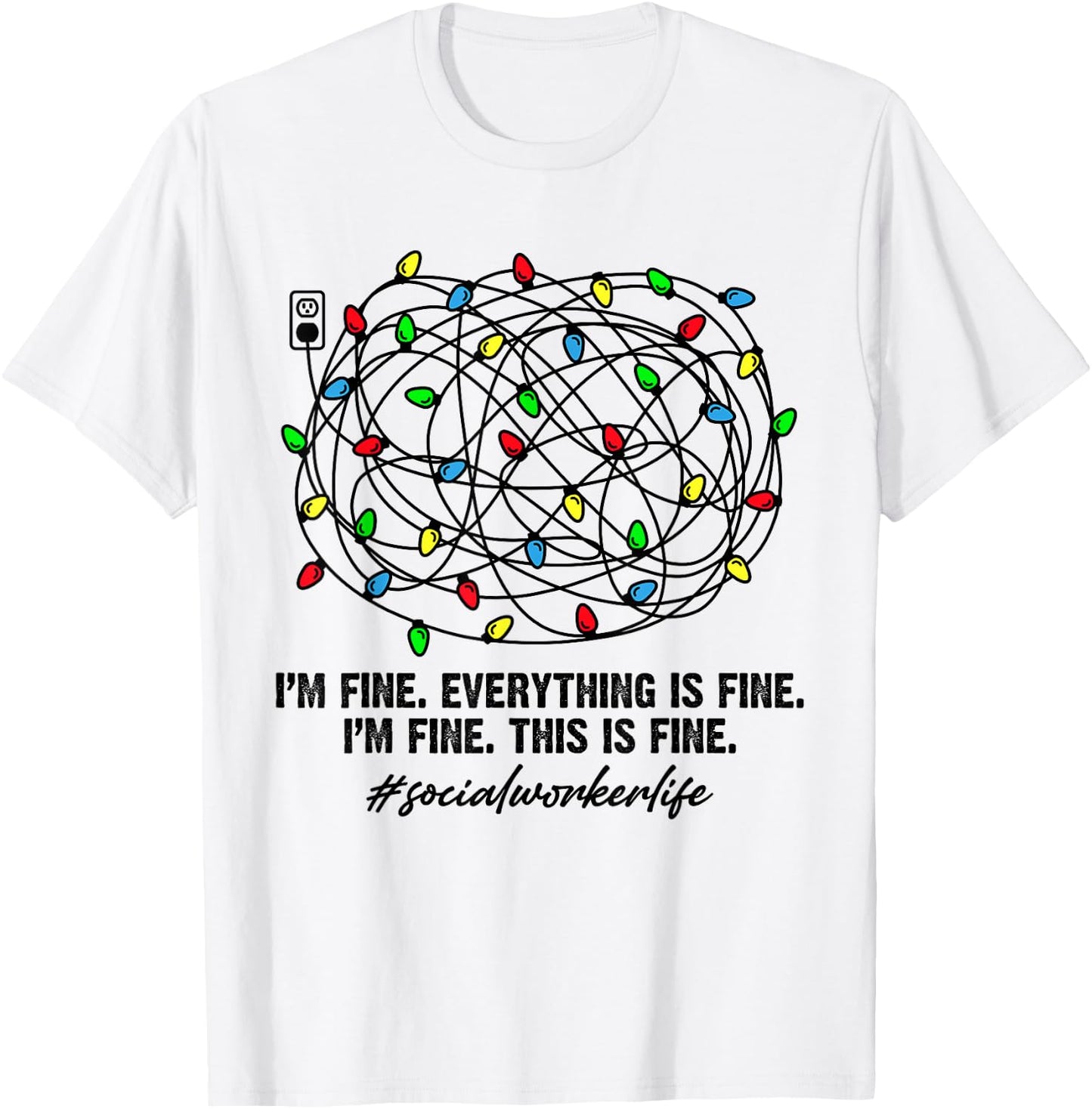 Social Worker Christmas Light I'm Fine Everything Is Fine T-Shirt - T-Shirt | White