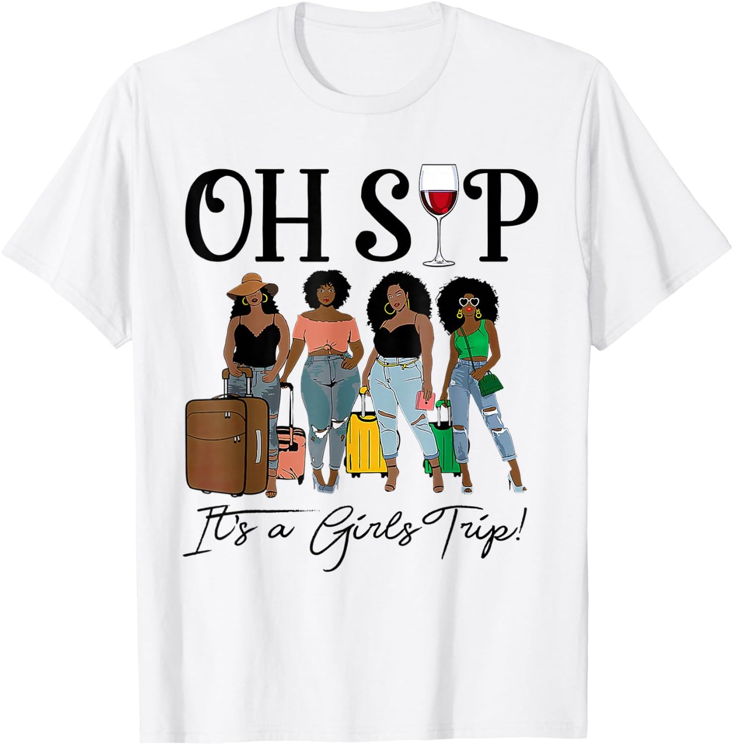 Oh Sip It's A Girls Trip Fun Wine Party Black Women Queen T-Shirt - T-Shirt | White