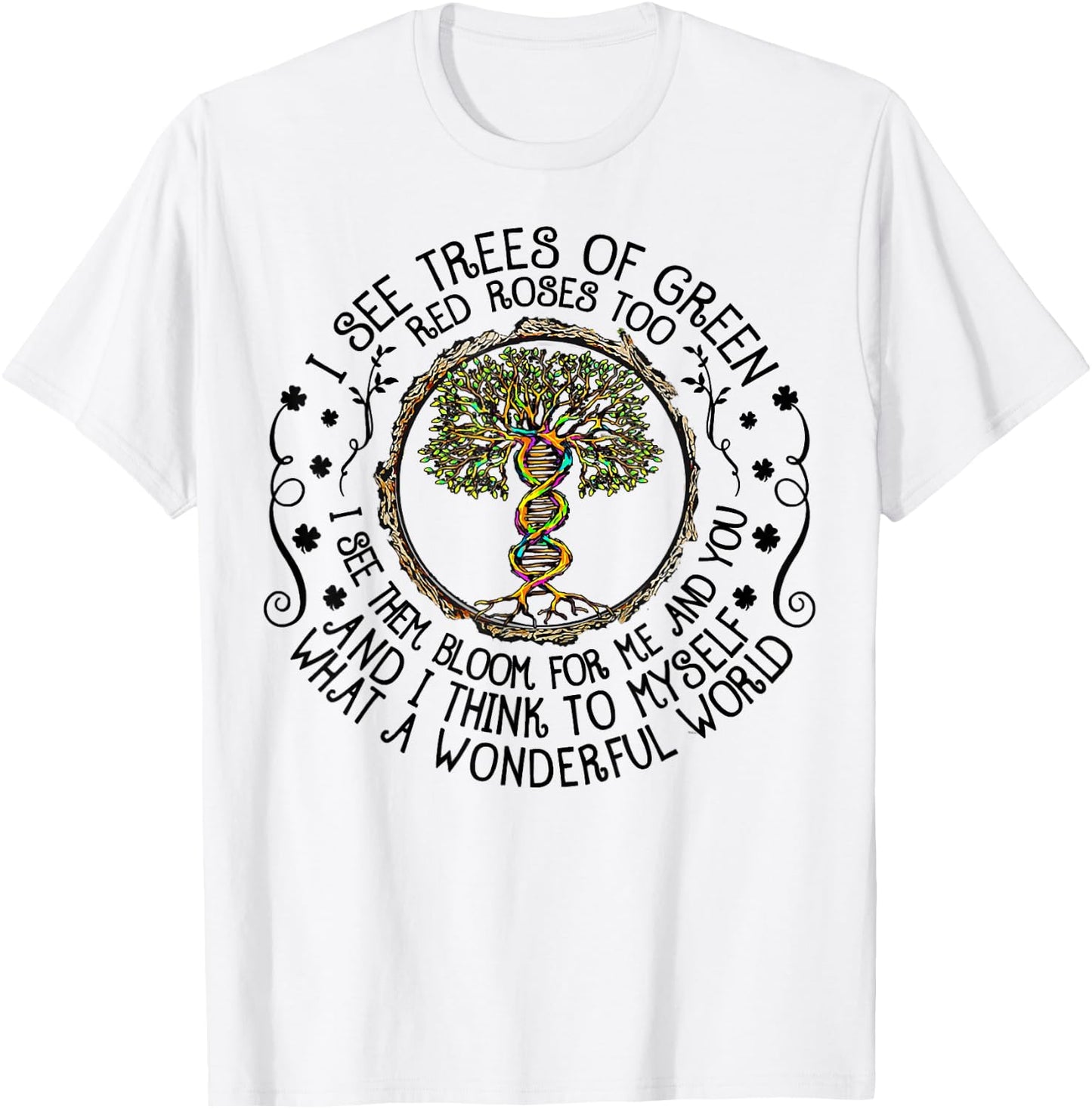 I See Trees Green Roses Colorful DNA 2022 Earth Day T-Shirt - T-Shirt | White
