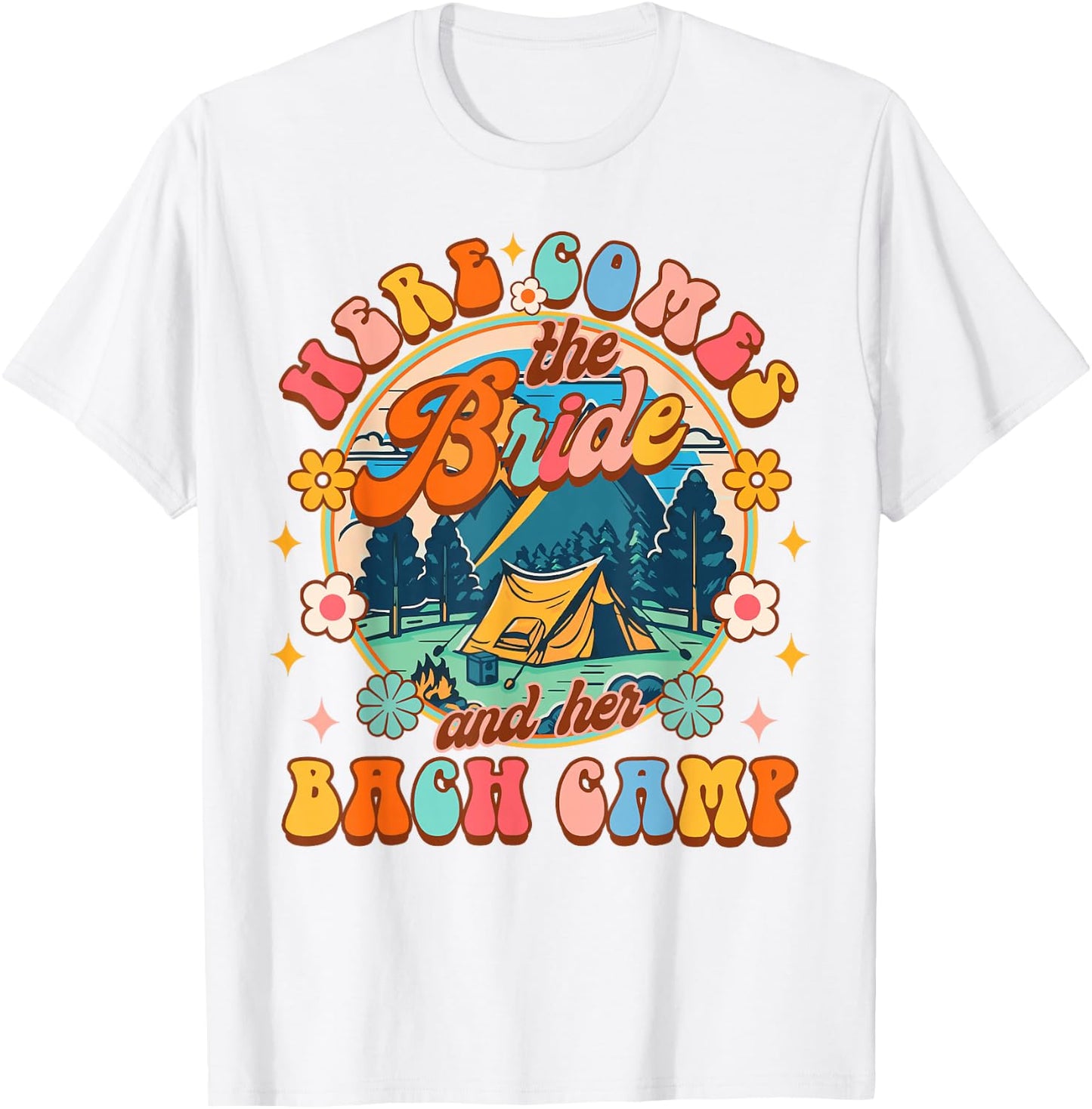 Camping Bachelorette Here Comes The Bride & Her Bach Camp T-Shirt - T-Shirt | White