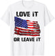 Love It Or Leave It Patriotic American USA Flag Conservative Women Men T-Shirt - T-Shirt | White