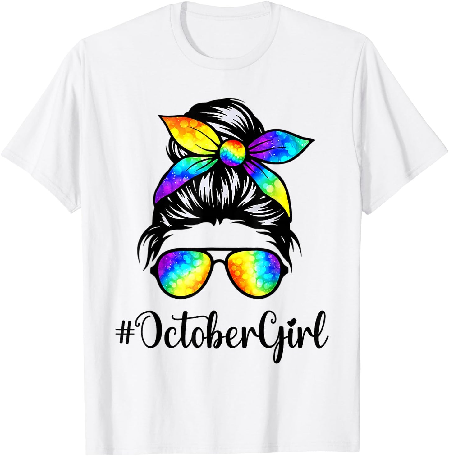 October Girl Birthday Women Face Wink Eye Messy Bun Tie Dye T-Shirt - T-Shirt | White