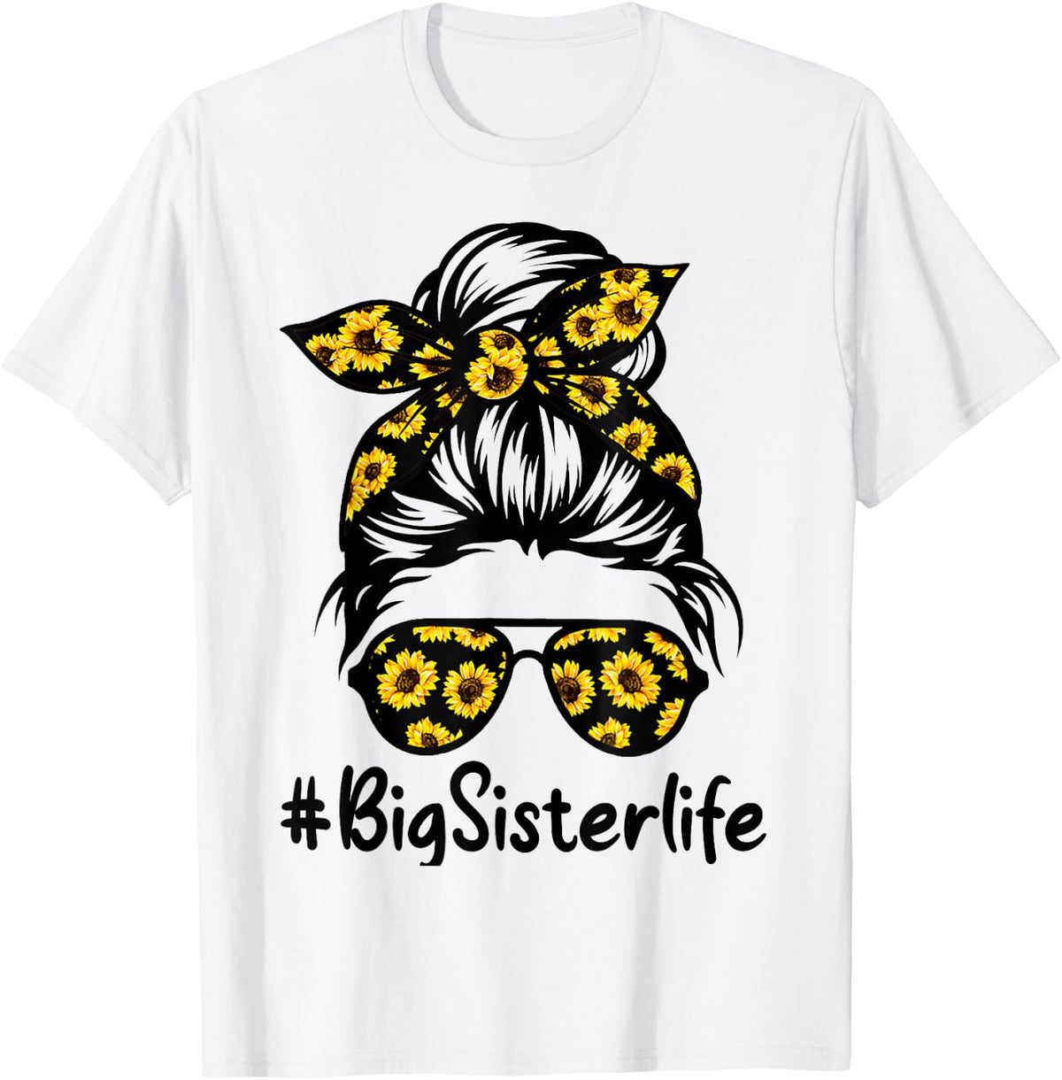 Classy Big Sister Life with Sunflower Messy Bun Mother's Day T-Shirt - T-Shirt | White