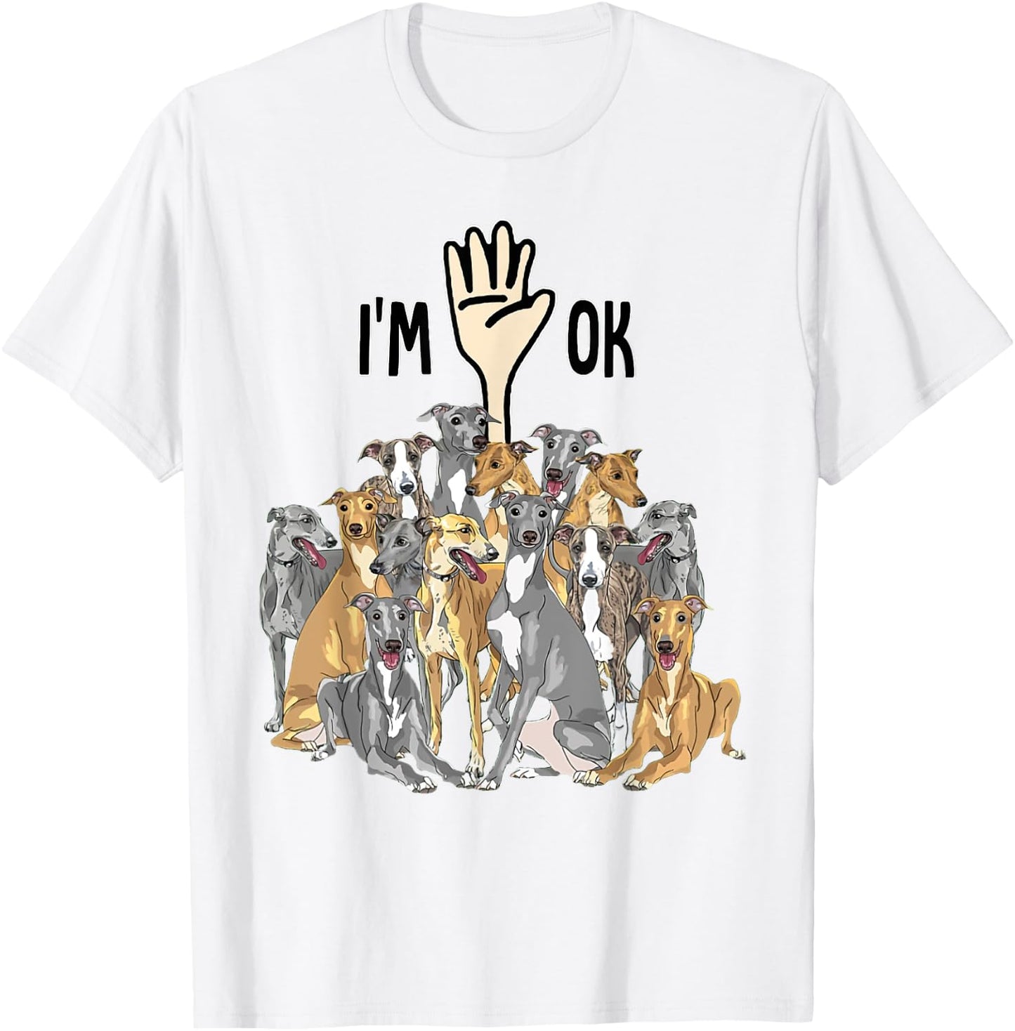 Full Of Greyhounds I‘m Ok Gift Greyhound Lovers T-Shirt - T-Shirt | White