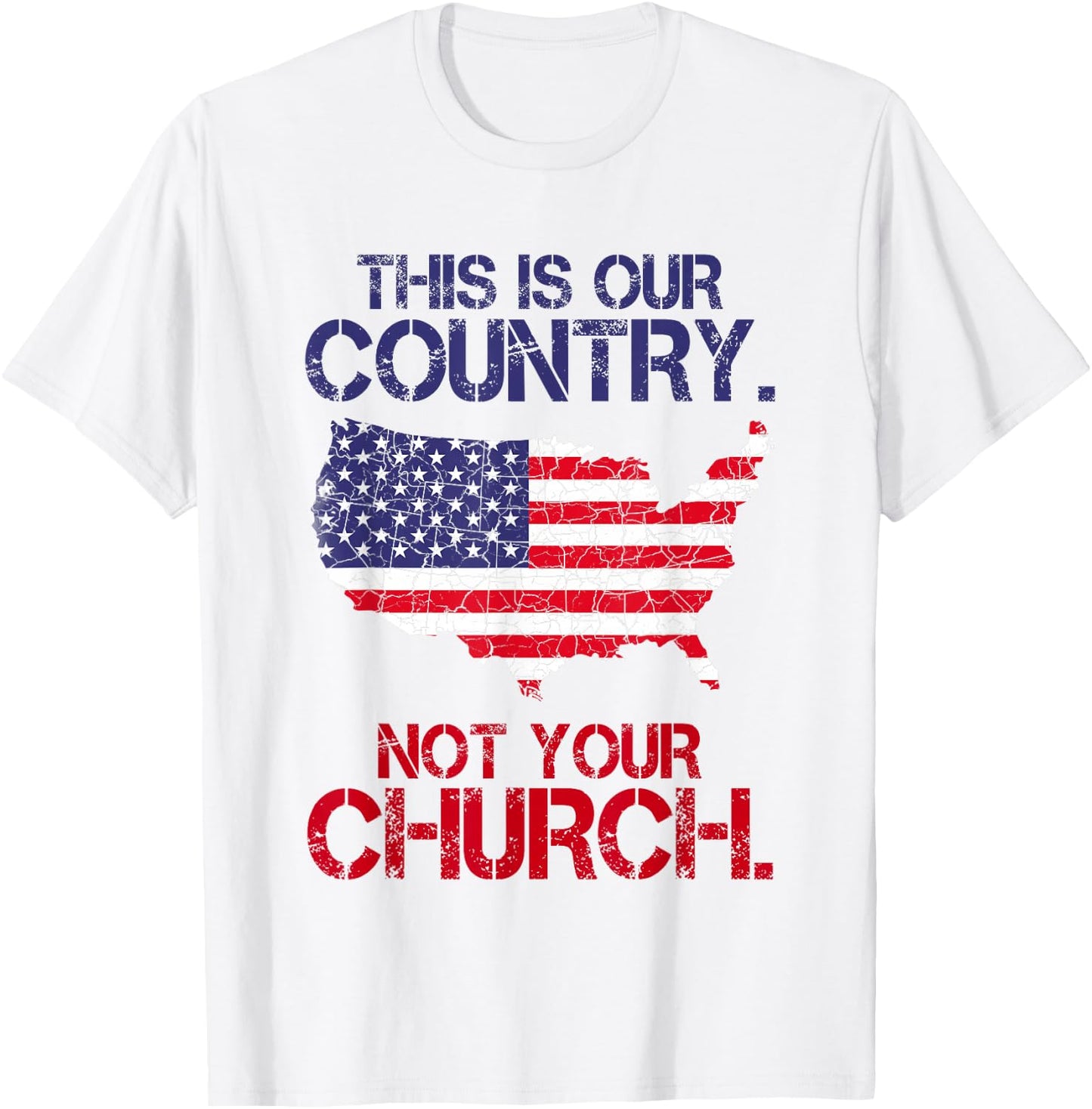 This Is Our Country Not Your Church American Map Flag T-Shirt - T-Shirt | White
