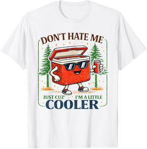 Summer Vacation Don't Hate Me Just Cuz I'm A Little Cooler T-Shirt - T-Shirt | White
