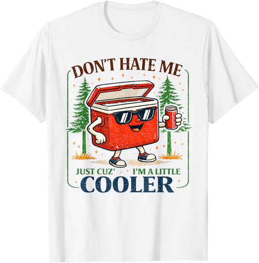 Summer Vacation Don't Hate Me Just Cuz I'm A Little Cooler T-Shirt - T-Shirt | White