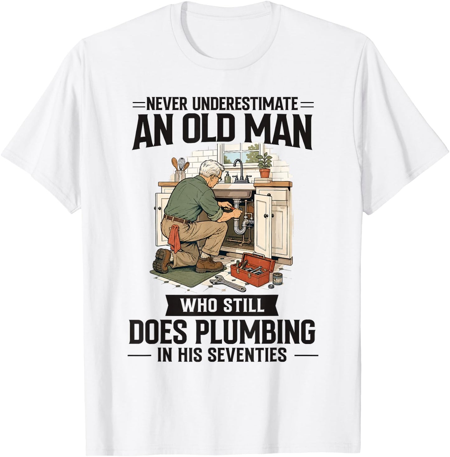 70th Birthday Plumber Who Does Plumbing in His Seventies T-Shirt - T-Shirt | White