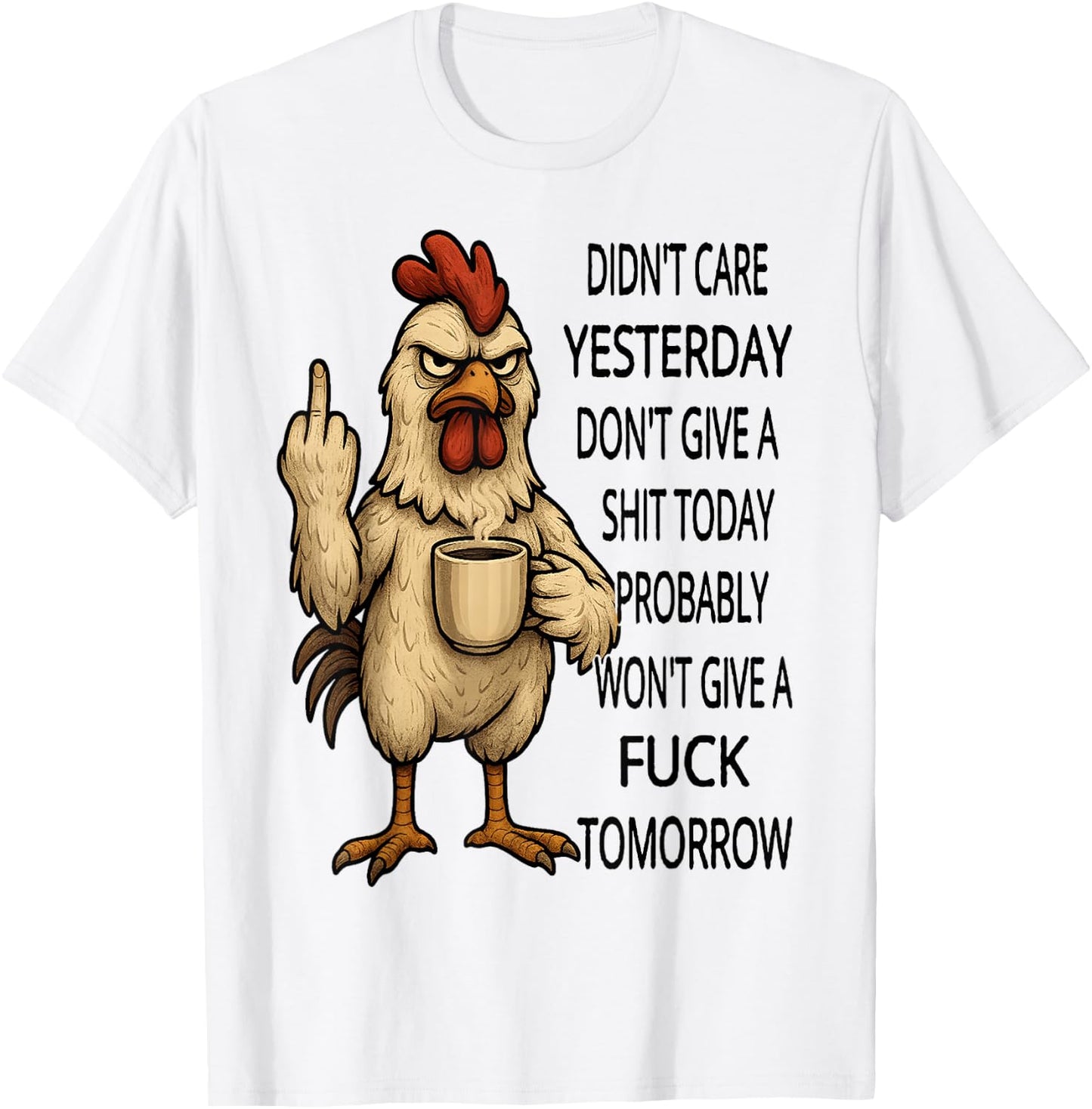 Didn't Care Yesterday Don't give a Shit Today Probably Won't T-Shirt - T-Shirt | White