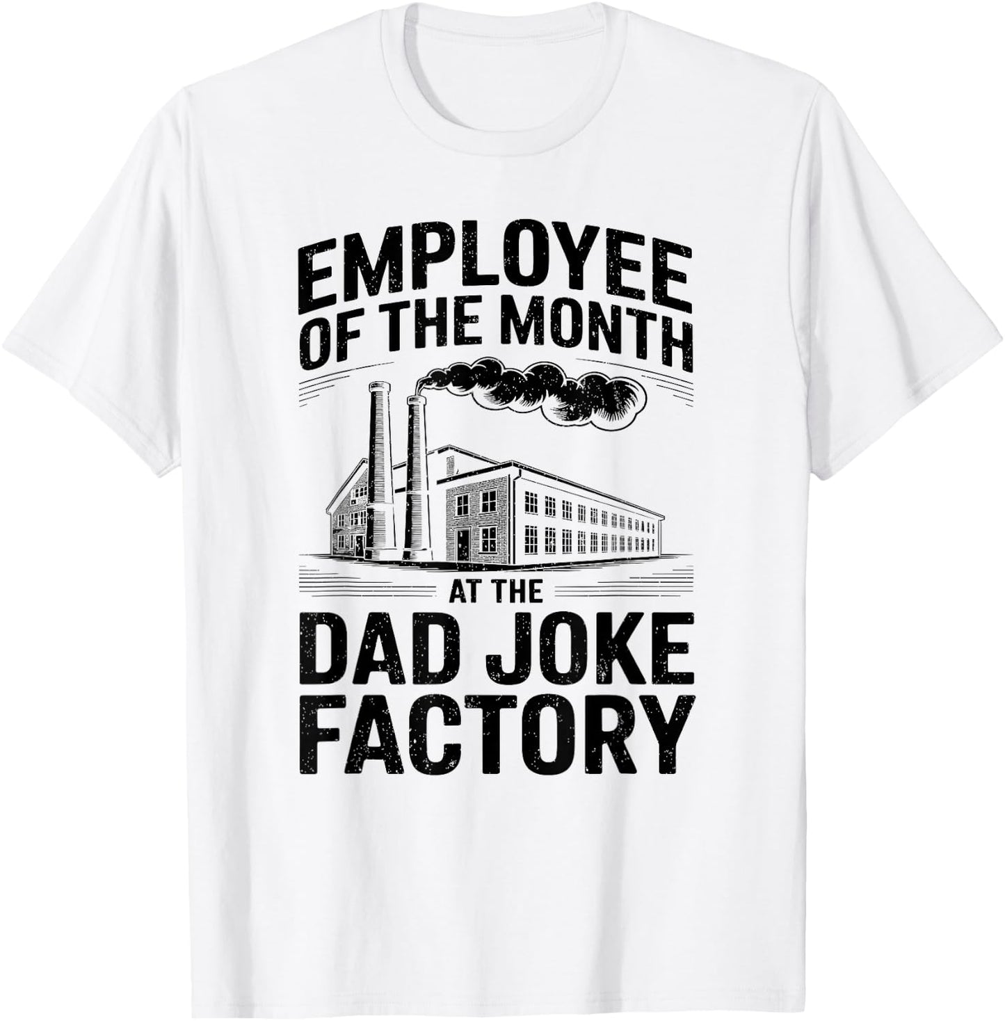 Employee of The Month At The Dad Joke Factory Humor T-Shirt - T-Shirt | White