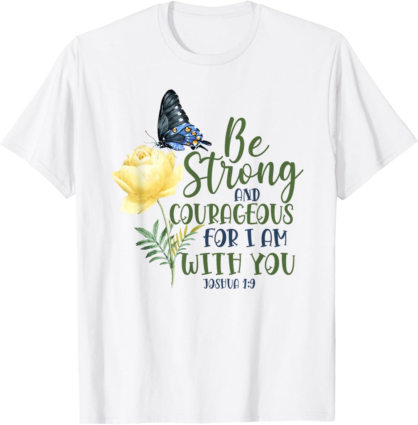 Christian Bible Verse Quote Butterfly Rose Flower Joshua 1:9 T-Shirt - T-Shirt | White
