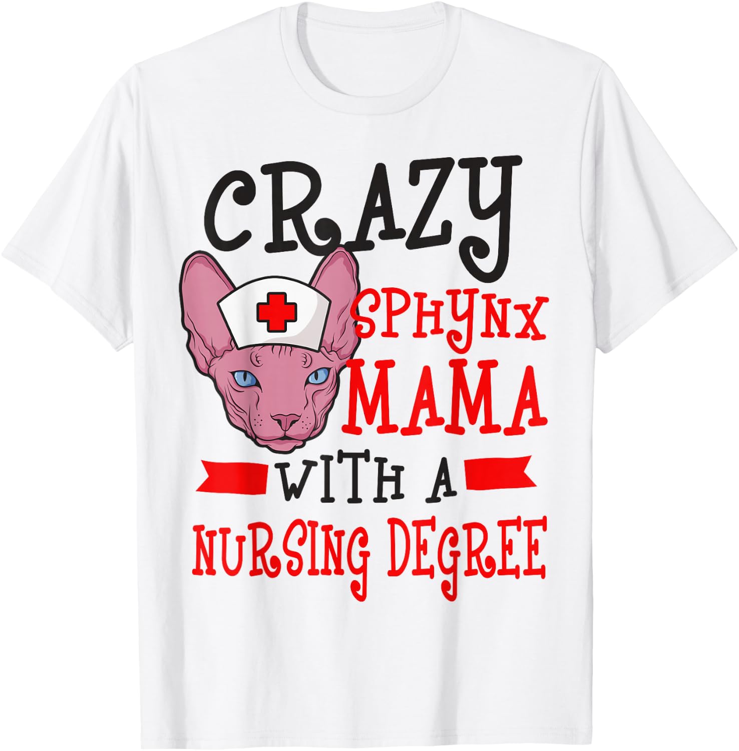 Sphynx Cat Mom Nurse RN CNA LPN Nursing School Student T-Shirt - T-Shirt | White