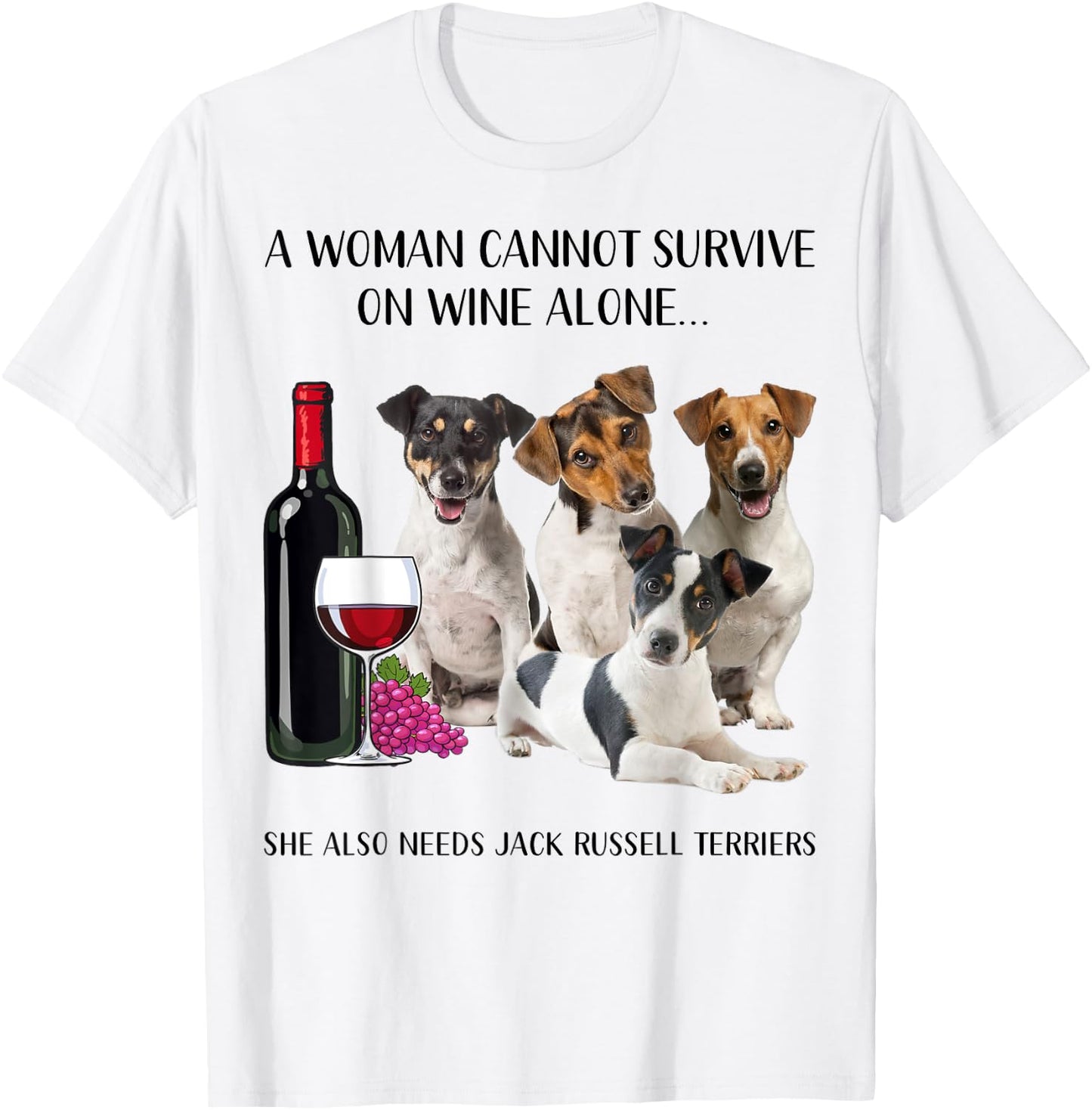 A Woman Cannot Survive On Wine Alone Jack Russell Terrier T-Shirt - T-Shirt | White