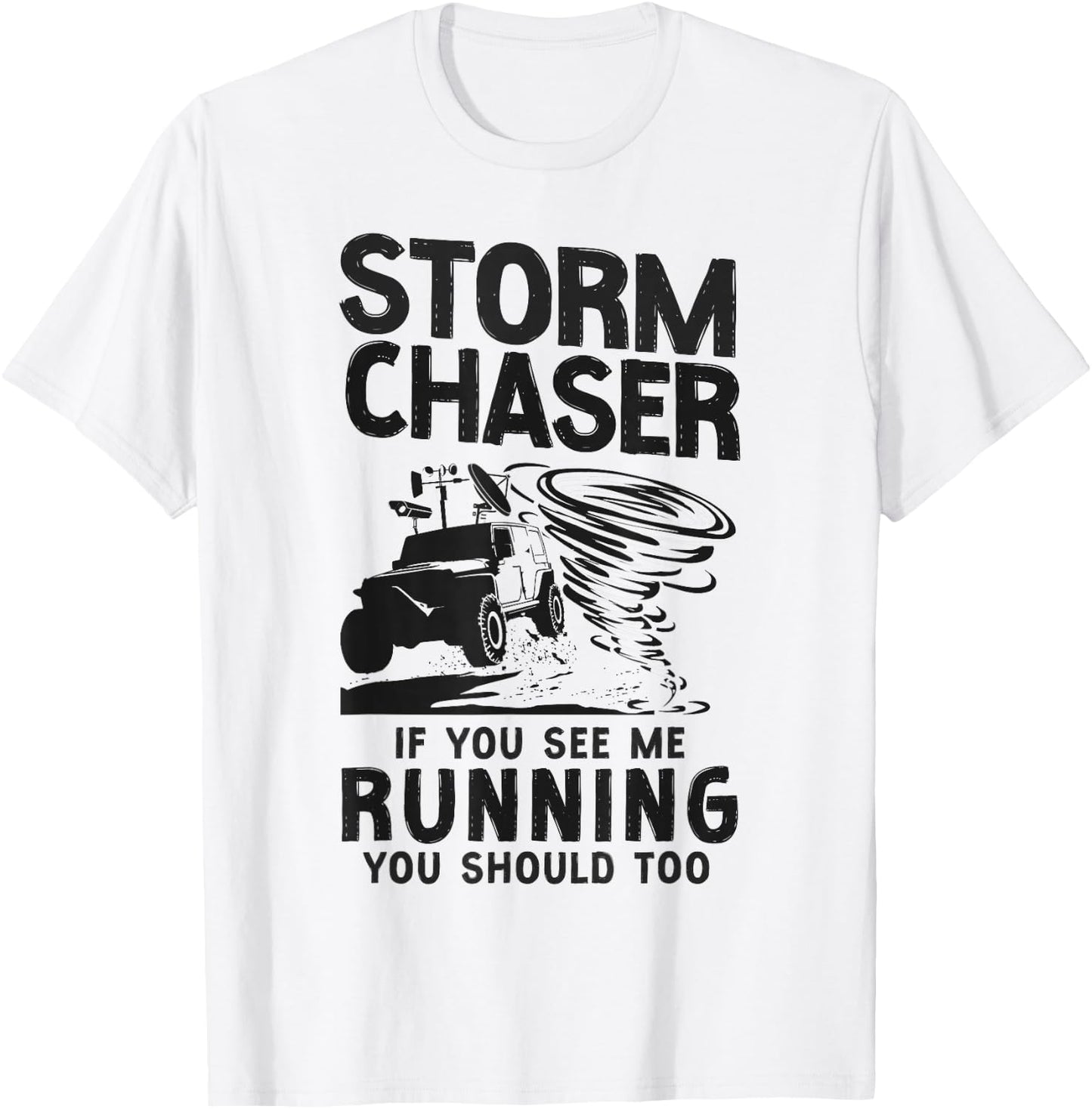 Storm Chaser Hurricane Meteorology Tornado Storm Chaser If T-Shirt - T-Shirt | White