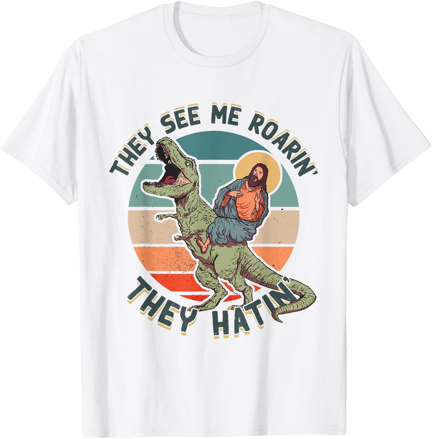 They See Me Roarin They Hatin - Jesus Riding a Dinosaur T-Shirt - T-Shirt | White