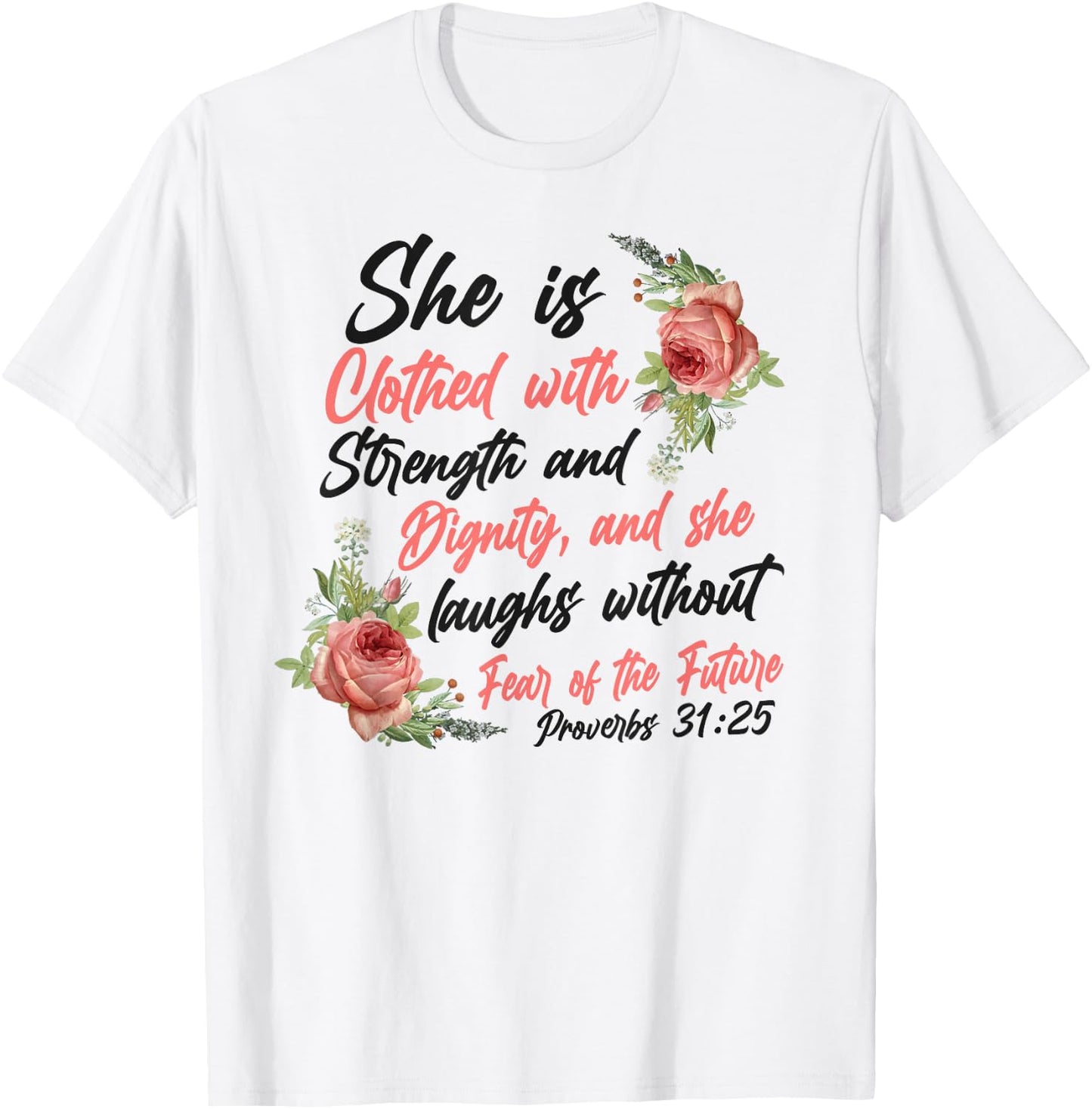Christian Bible Verse Quote Rose Flower Proverbs 31:25 T-Shirt - T-Shirt | White