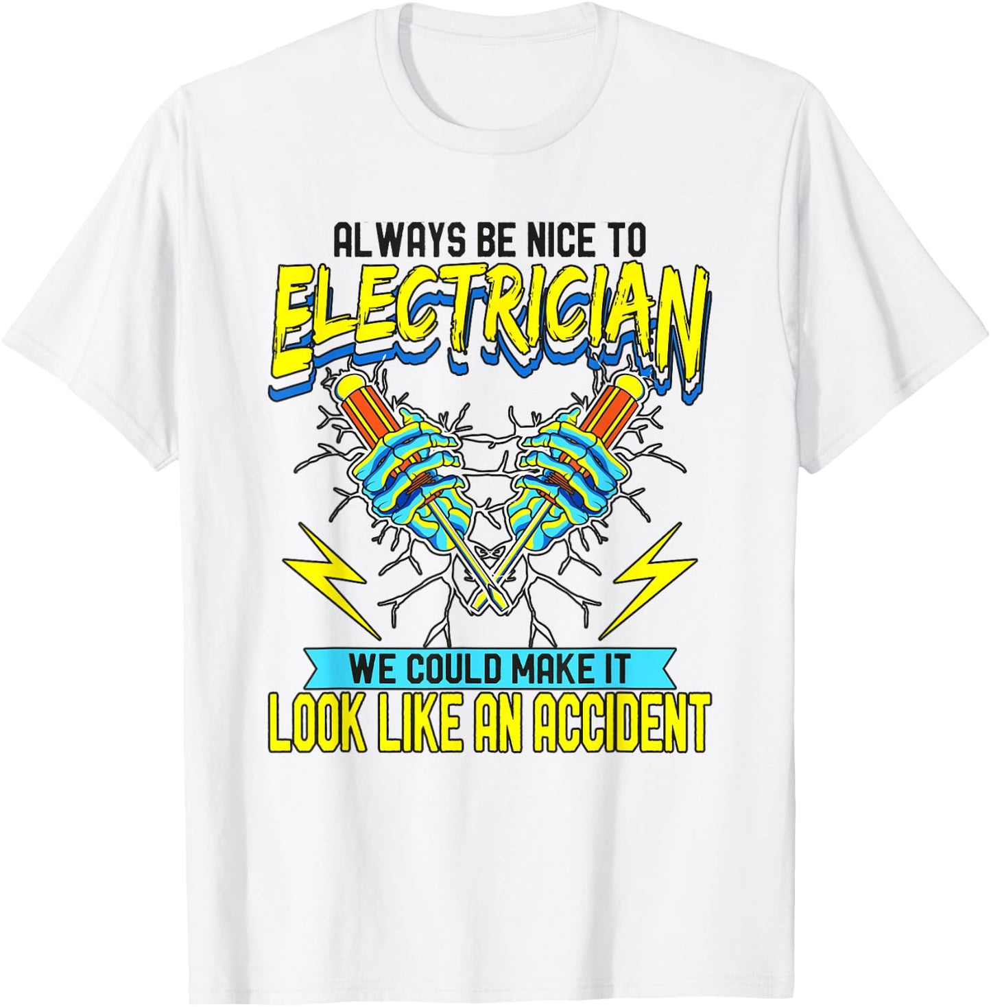 Always Be Nice To Electricians Journeyman Electrician T-Shirt - T-Shirt | White