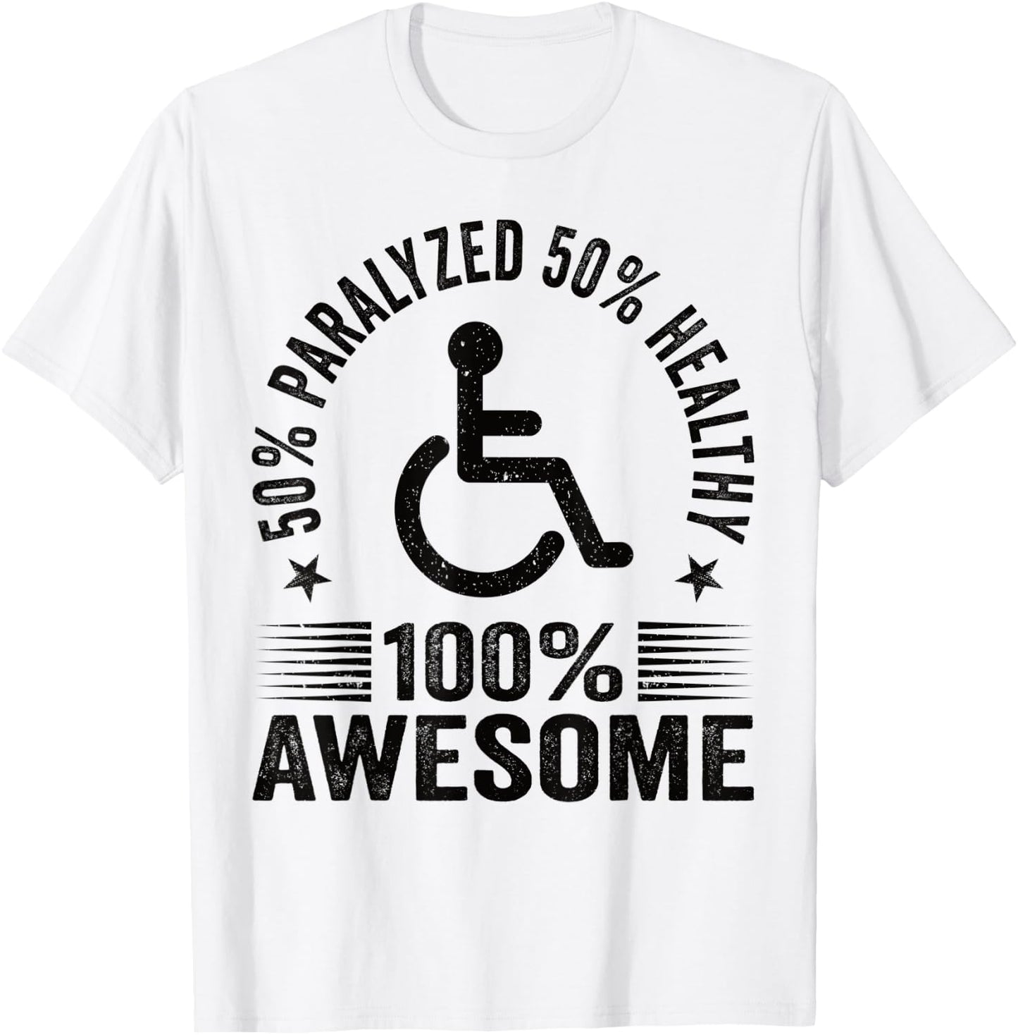 50% Paralyzed 50% Healthy 100% Awesome Wheelchair Paraplegic T-Shirt - T-Shirt | White