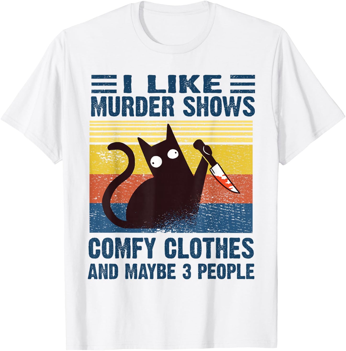 Funny I Like Murder Shows Comfy Clothes and Maybe 3 People T-Shirt - T-Shirt | White