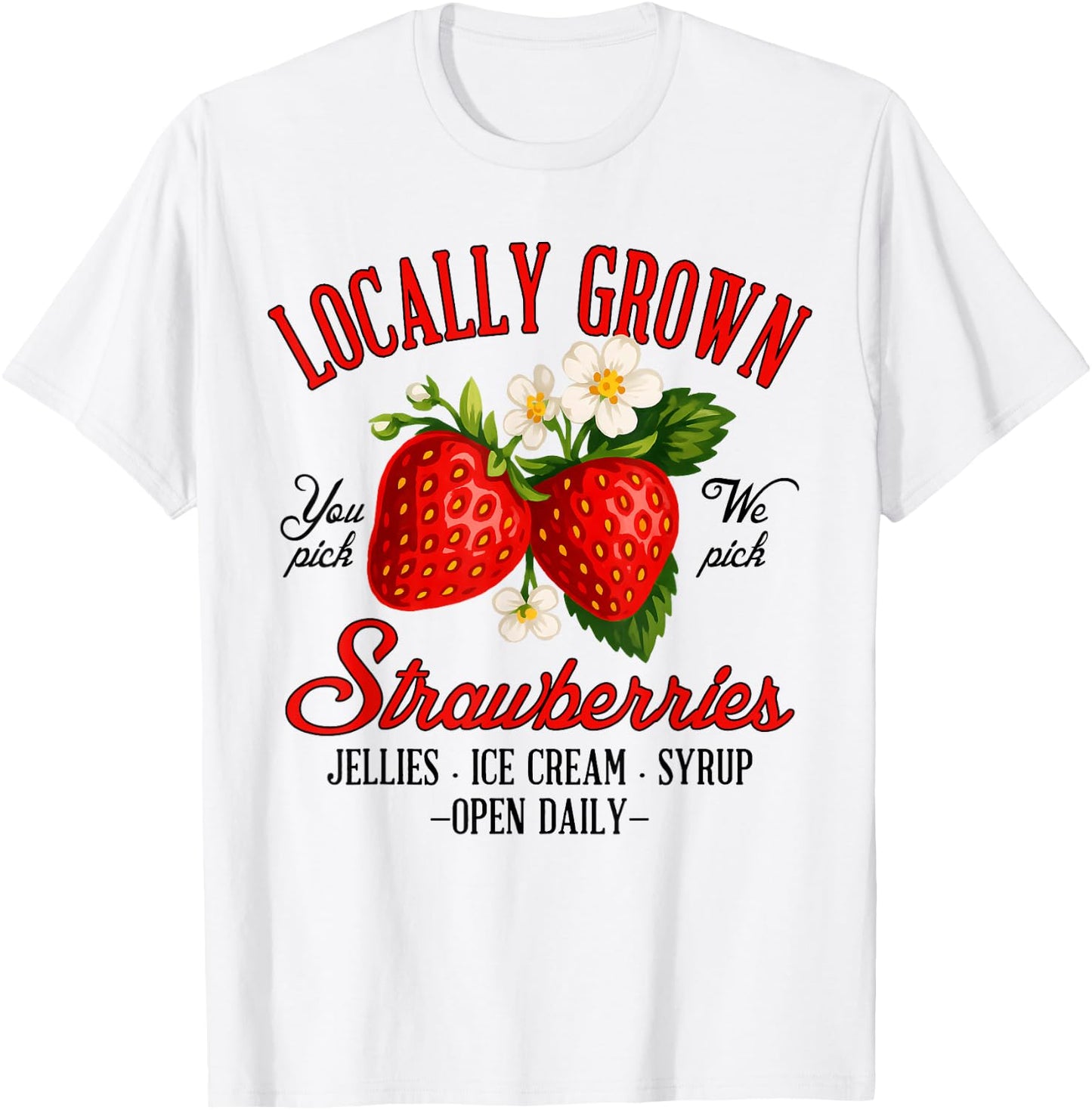 Strawberry Lover Farmers Market Locally A Grown Strawberries T-Shirt - T-Shirt | White