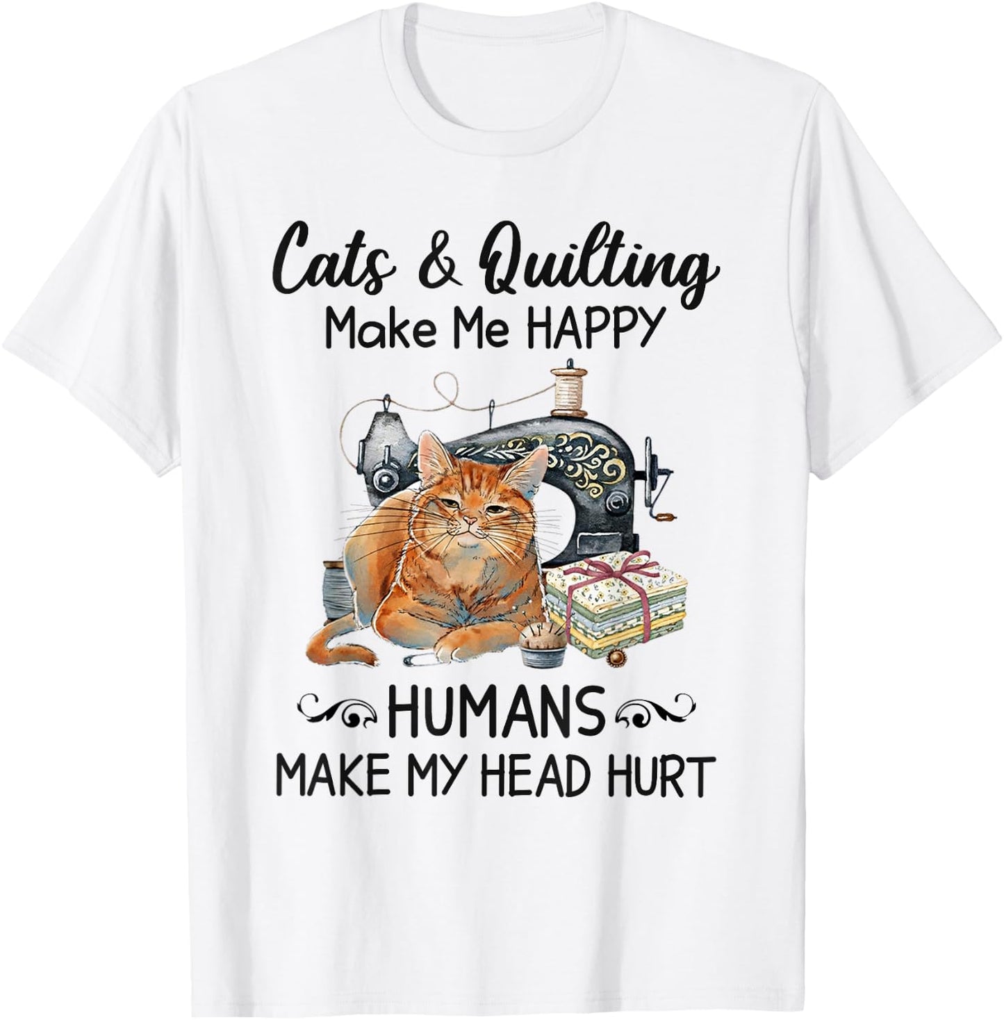 Cats & Quilting Make Me Happy T-Shirt - T-Shirt | White