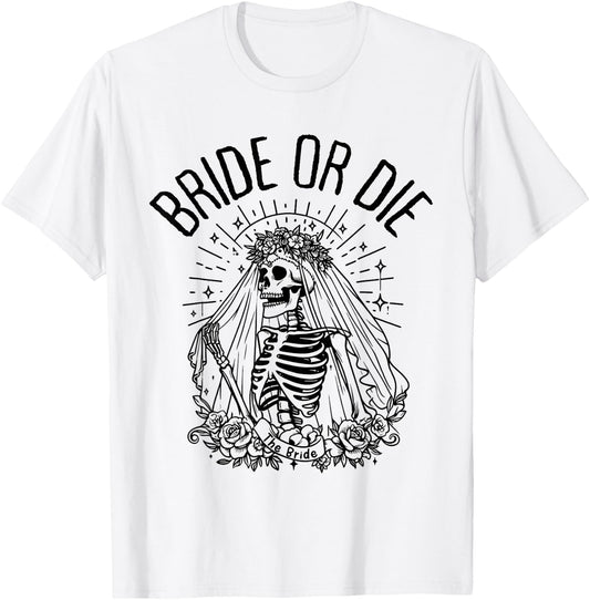 Matching Bride or Die Gothic Skeleton Bridal Bachelorette T-Shirt - T-Shirt | White