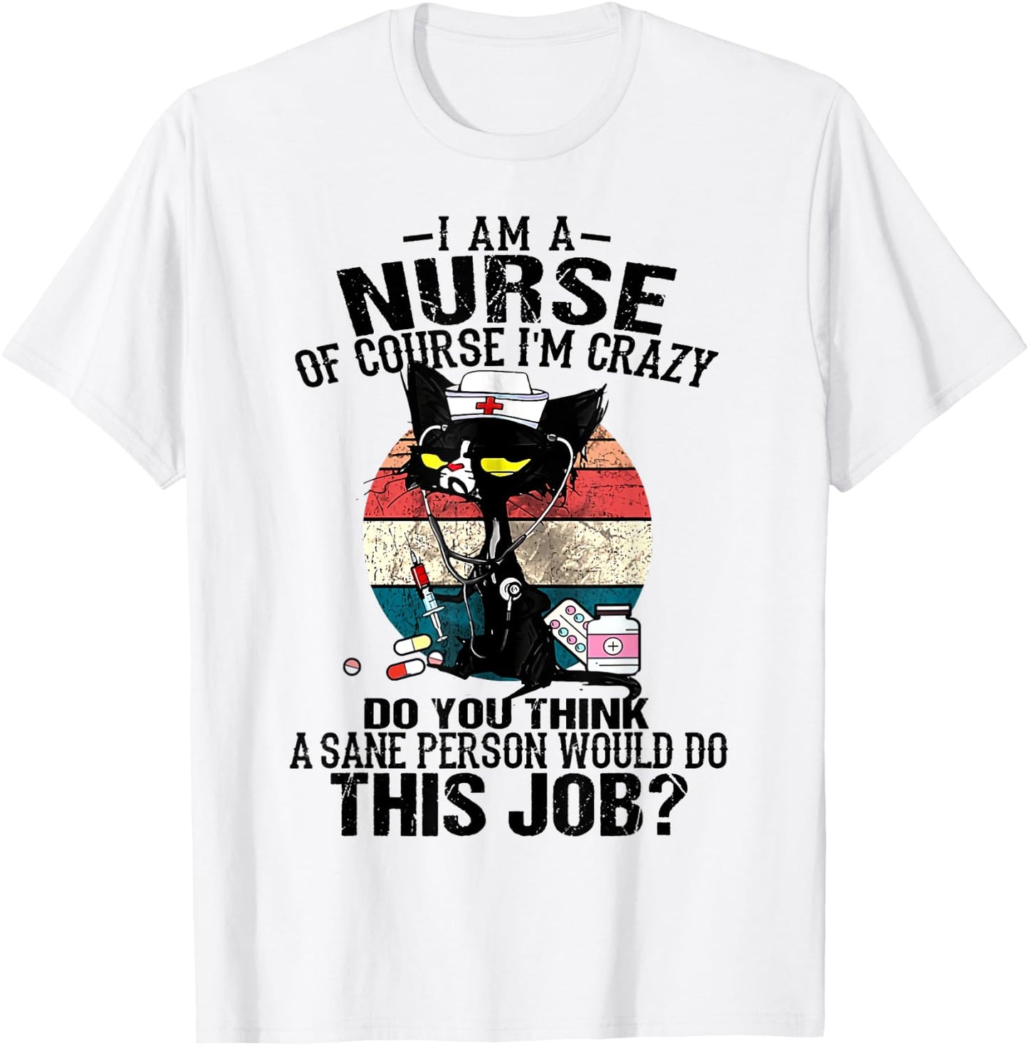 Cat Retro Vintage I Am A Nurse Of Course I'm Crazy Women T-Shirt - T-Shirt | White