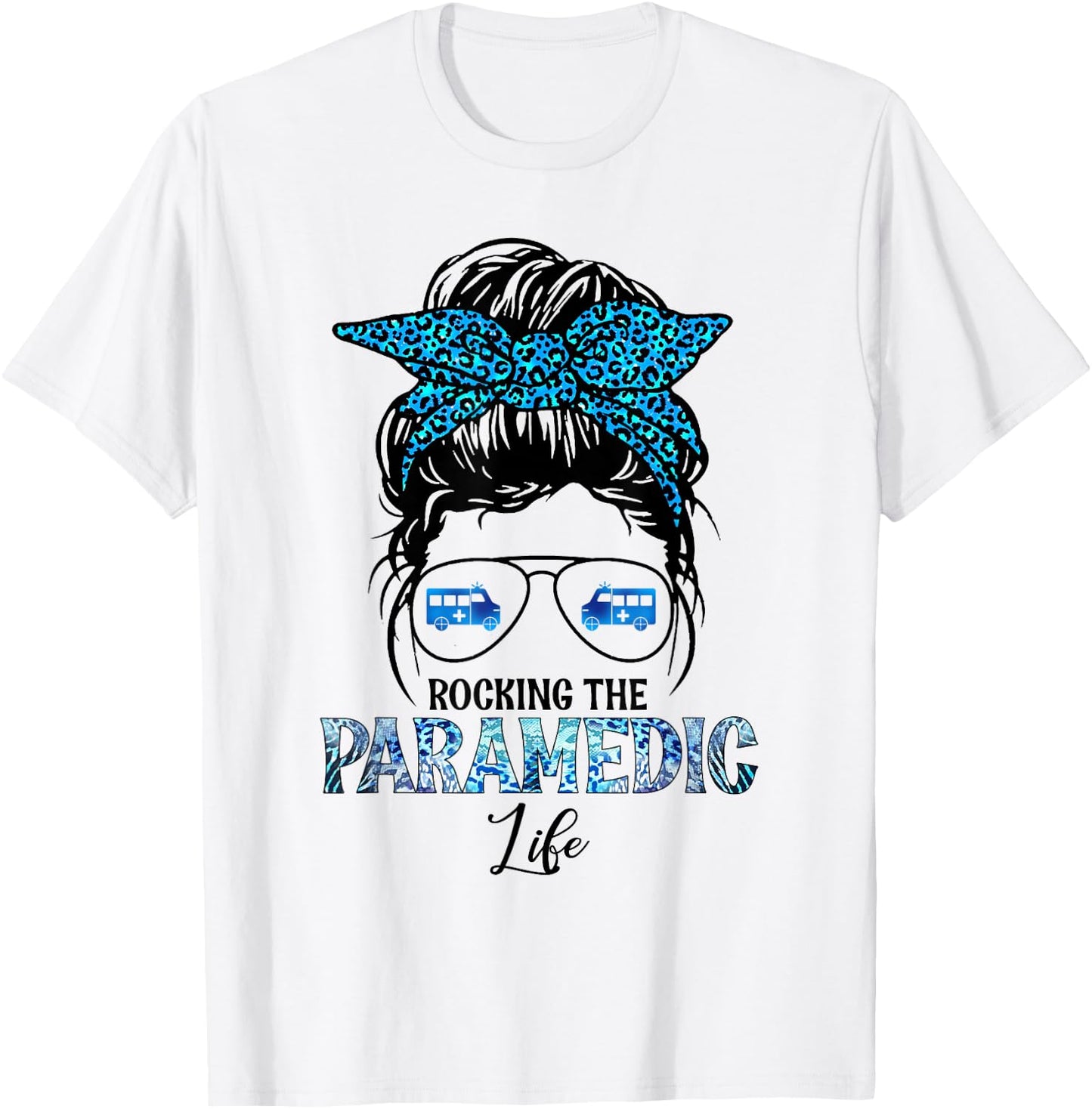 Rocking The Paramedic Life Messy Hair In Bun Outfit Nursing T-Shirt - T-Shirt | White