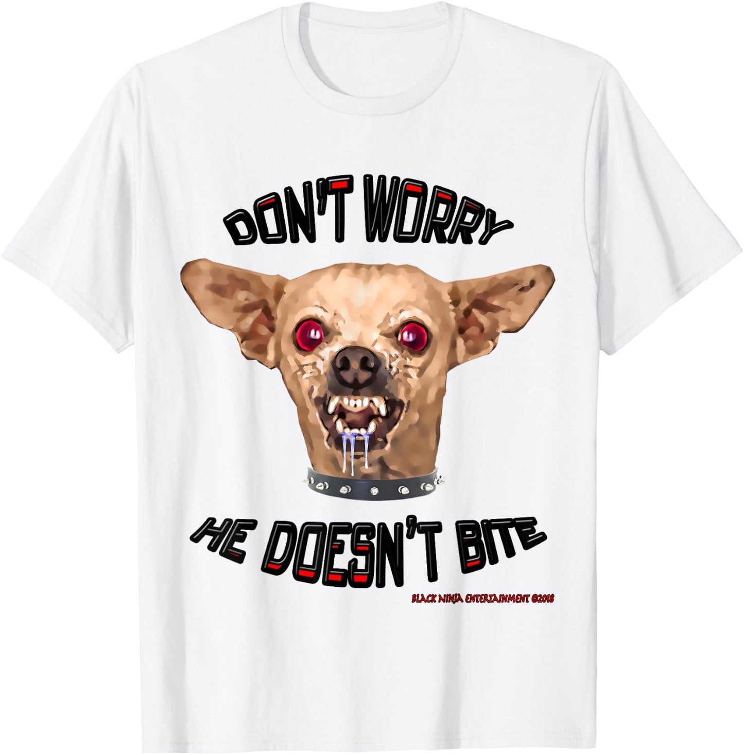 DON'T WORRY HE DOESN'T BITE - Funny Small Vicious Dog Shirt T-Shirt - T-Shirt | White