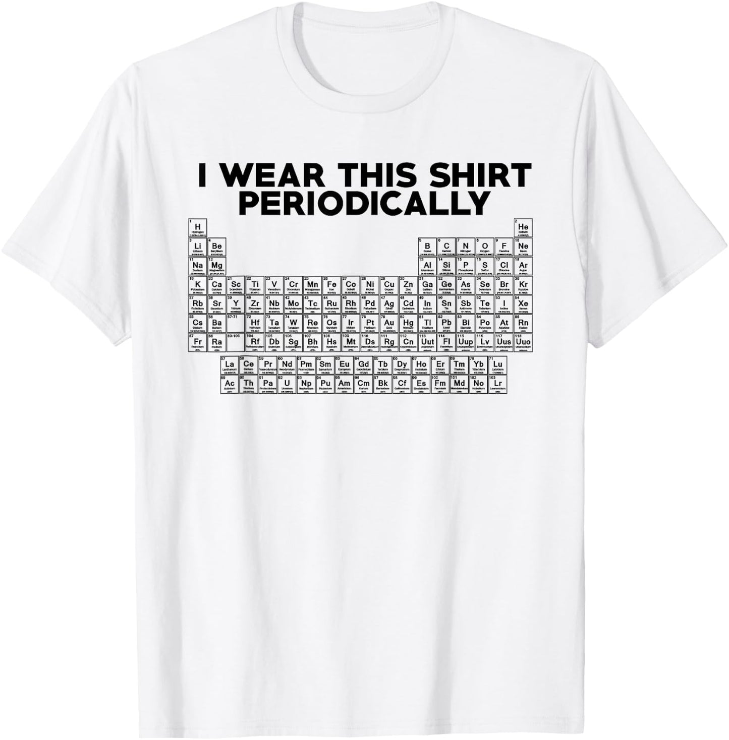 I Wear This Shirt Periodically Funny Science T-Shirt - T-Shirt | White