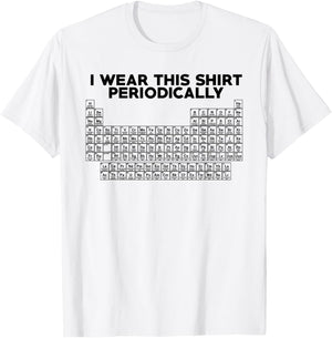 I Wear This Shirt Periodically Funny Science T-Shirt - T-Shirt | White