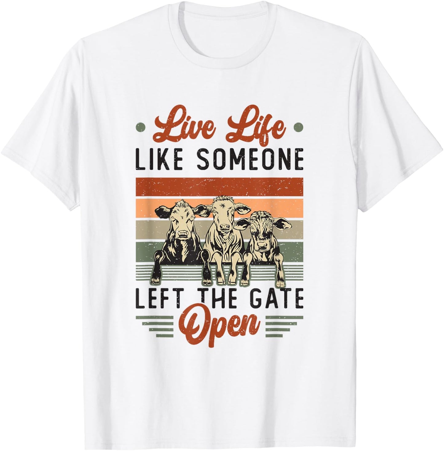 Live Life Like Someone Left The Gate Open Cow Heifer T-Shirt - T-Shirt | White