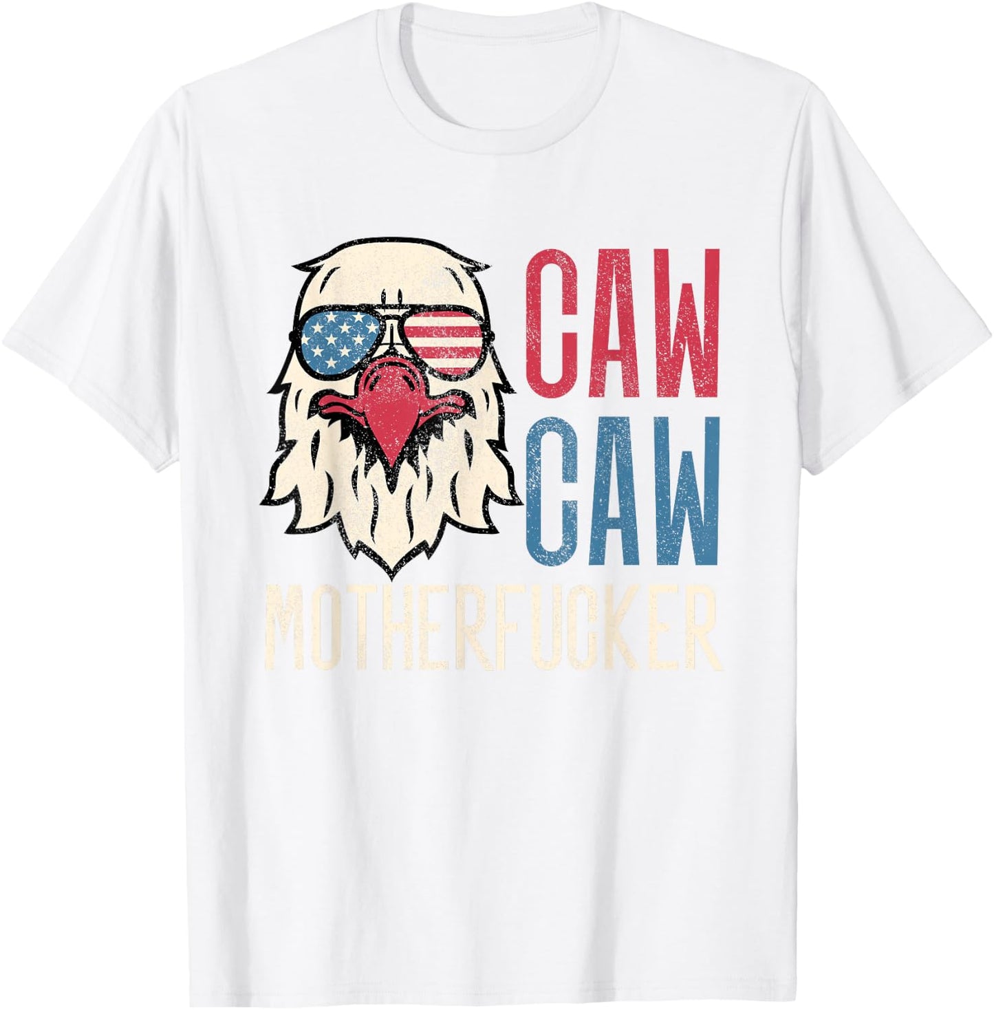 Caw Caw Motherfucker Meme Funny 4th of July American Eagle T-Shirt - T-Shirt | White