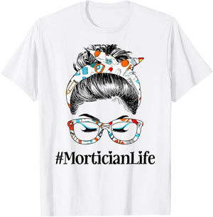 Mortician Life Messy Hair Woman Bun Healthcare worker T-Shirt - T-Shirt | White