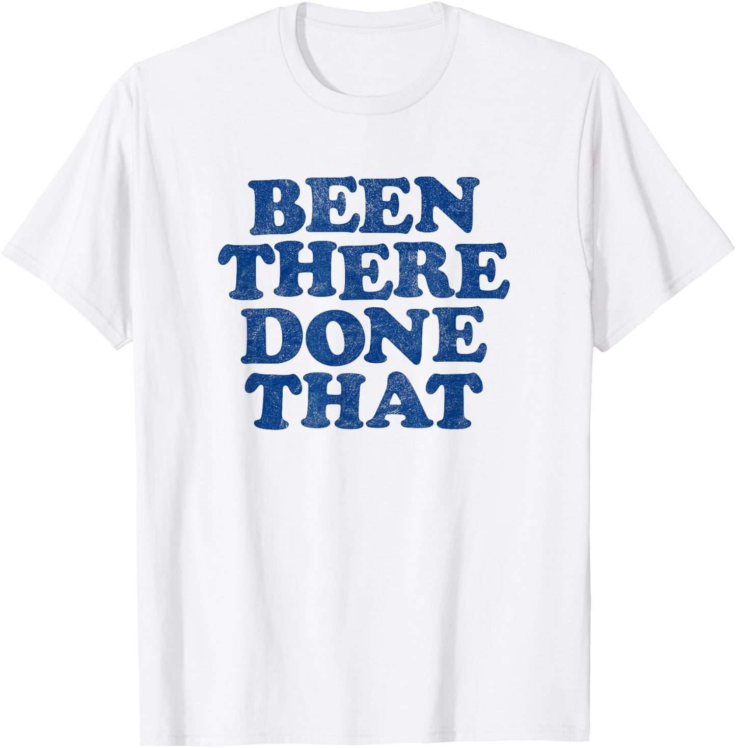 BEEN THERE DONE THAT retro 80s vintage style distressed T-Shirt - T-Shirt | White