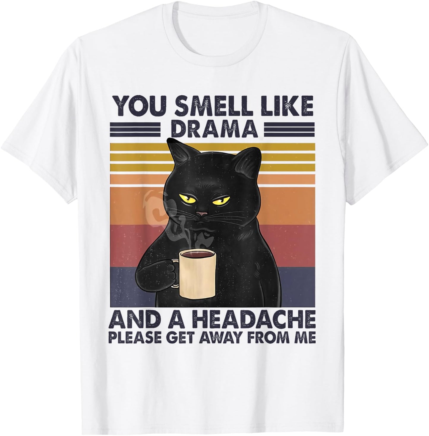 You Smell Like Drama and a Headache Coffee Cat T-Shirt - T-Shirt | White