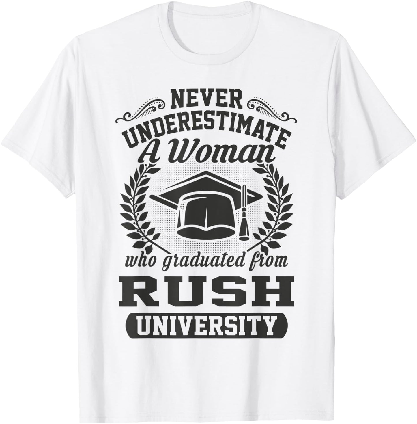 A Woman Who Graduated From Rush University T-Shirt - T-Shirt | White