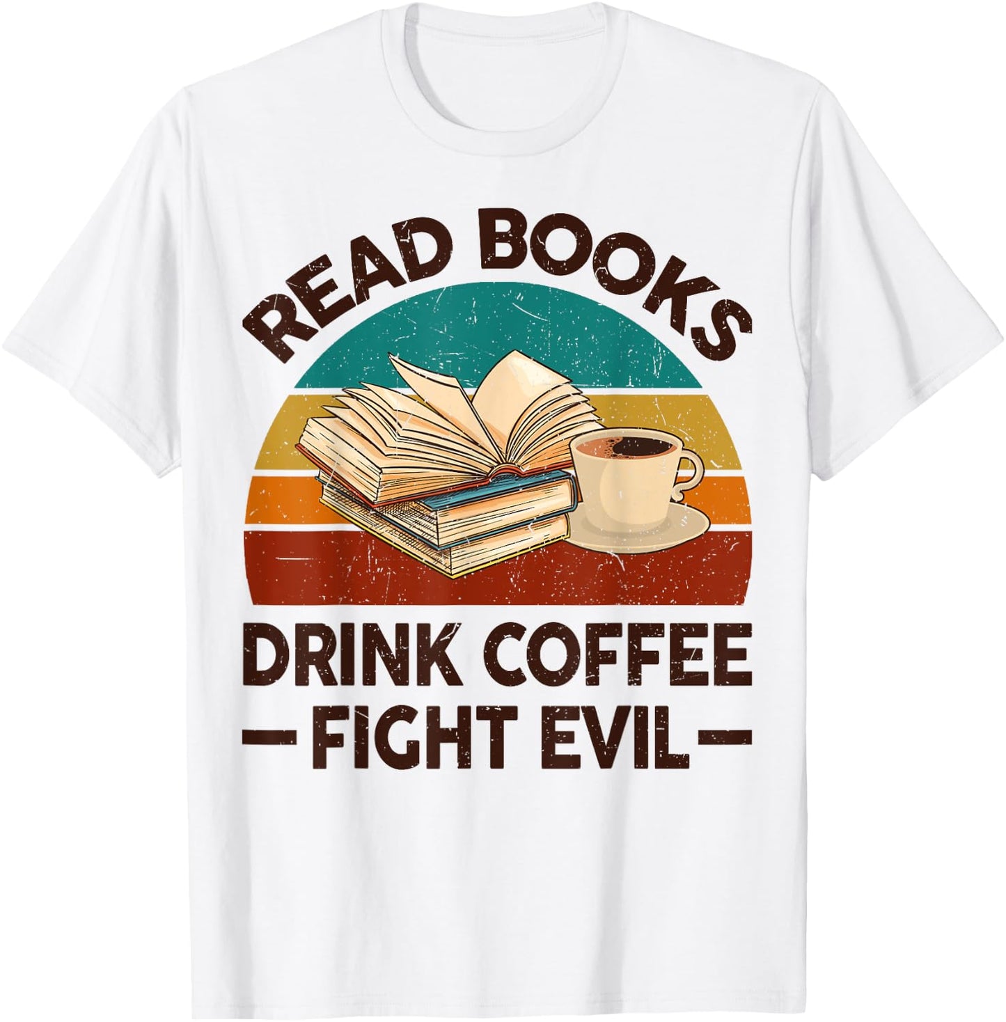 Read Book Drink Coffee Fight Evil Funny Reading Teacher Men Women T-Shirt - T-Shirt | White