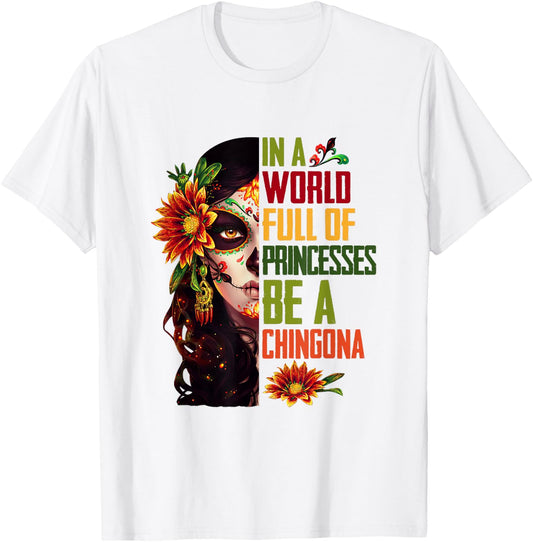 In A World Full Of Princesses Be A Chingona Halloween Party T-Shirt - T-Shirt | White