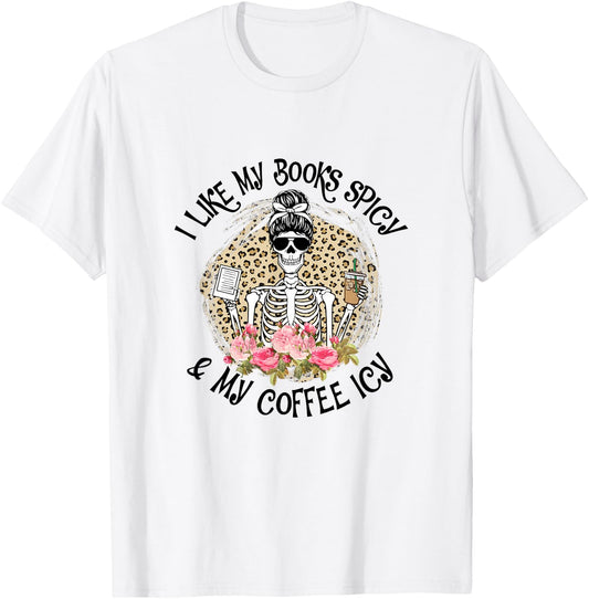 I Like My Books Spicy & My Coffee Icy Reader Reading Bookish T-Shirt - T-Shirt | White